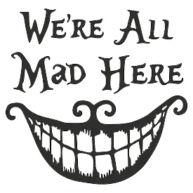 Виниловая наклейка - We're All Mad Here / Чеширский Кот